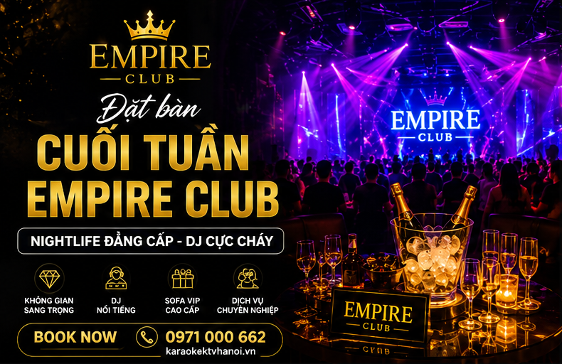 Đặt Bàn Cuối Tuần Empire Club